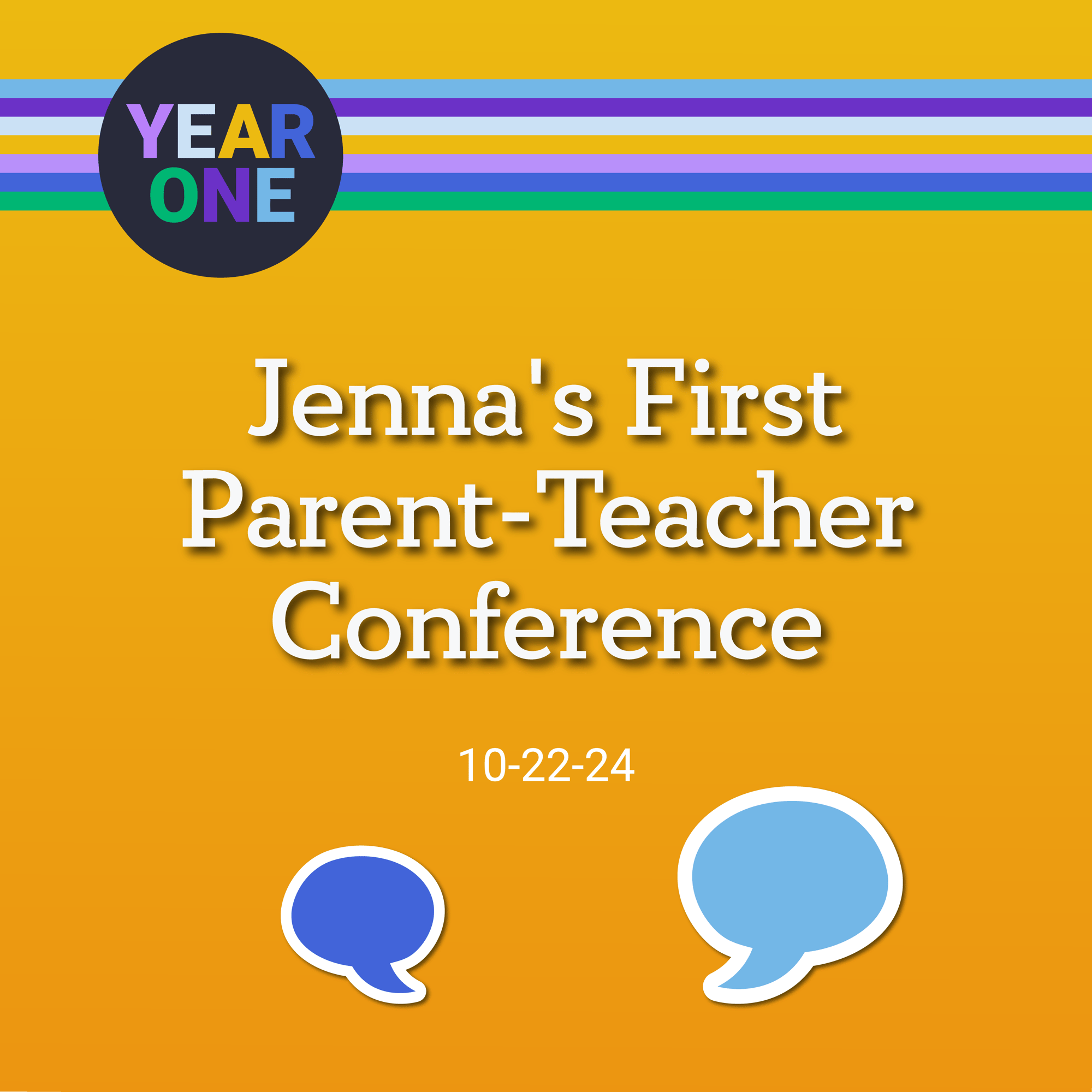 A yellow invitation with a colorful border showcases the text YEAR ONE in a circle, reminiscent of the Year One podcast logo. Below, it announces Jenna's First Parent-Teacher Conference on 10-22-24. Two speech bubble icons sit at the bottom, symbolizing engaging conversations ahead.